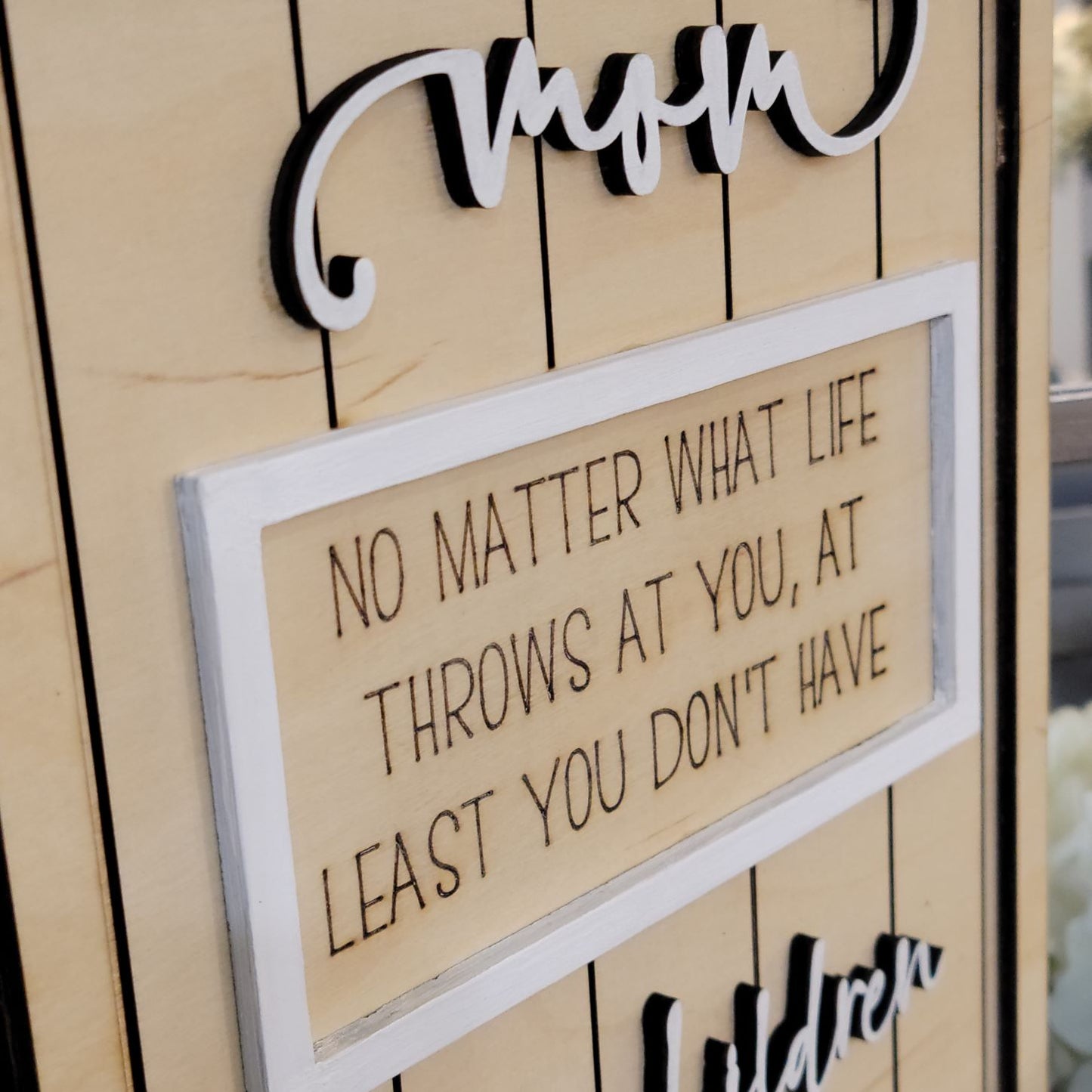 No Matter What Life Throws at You - Mom Sign with 4x6 Frame
