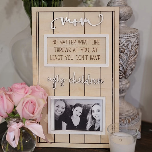 No Matter What Life Throws at You - Mom Sign with 4x6 Frame